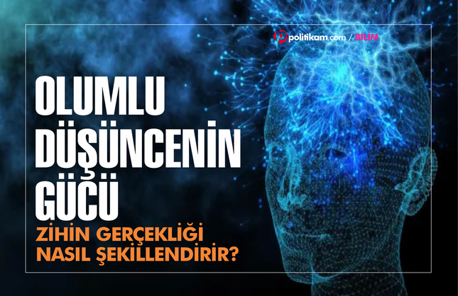 Olumlu düşüncenin gücü... Zihin gerçekliği nasıl şekillendirir?