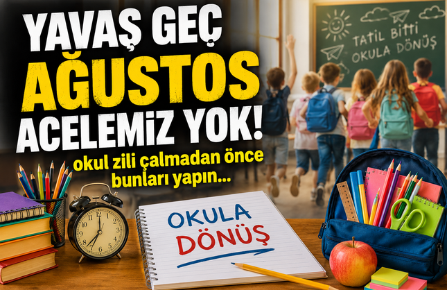 Yavaş geç Ağustos acelemiz yok!