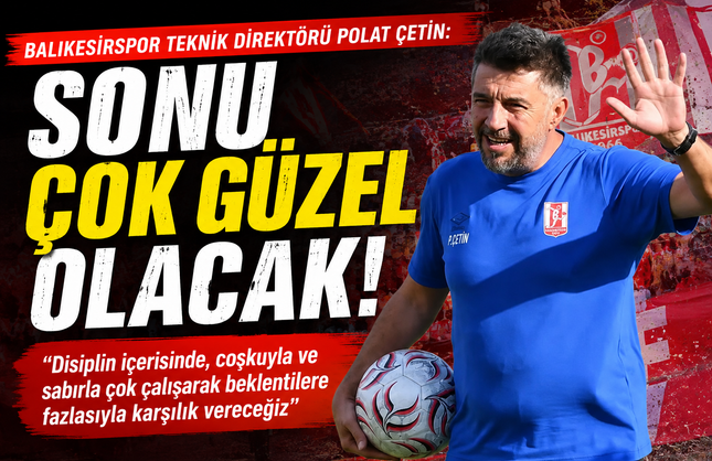 Polat Çetin’den Balıkesirspor mesajı: “Sonu güzel olacak inşallah”