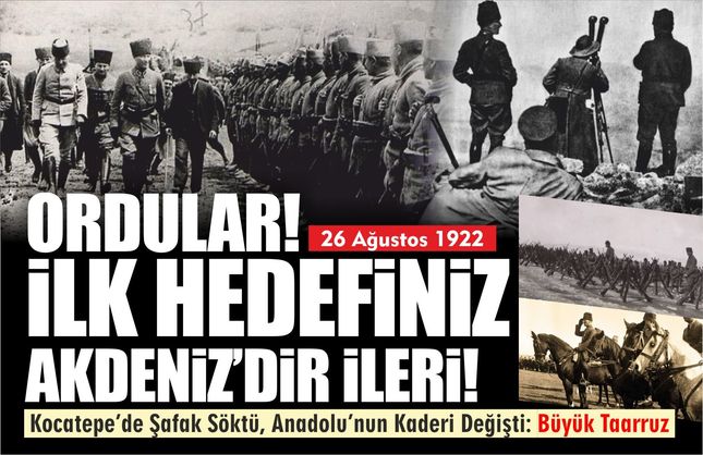 “Ordular, İlk Hedefiniz Akdeniz’dir!”: Büyük Taarruz’dan Büyük Zafer’e