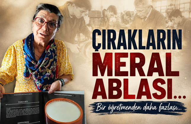 Bir öğretmenden daha fazlası: Çırakların Meral Ablası!