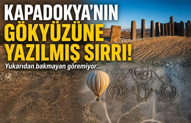 Kapadokya'nın gökyüzüne yazılmış sırrı! Yukarıdan bakmayan göremiyor...