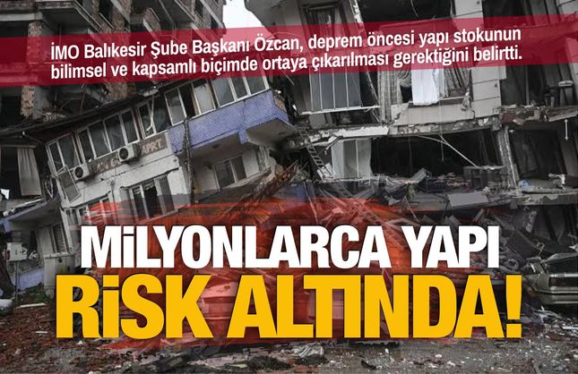 Milyonlarca yapı risk altında! İMO'dan yapı envanteri çağrısı