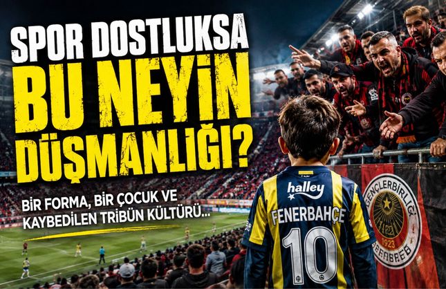 SPOR DOSTLUKSA, BU NEYİN DÜŞMANLIĞI?
