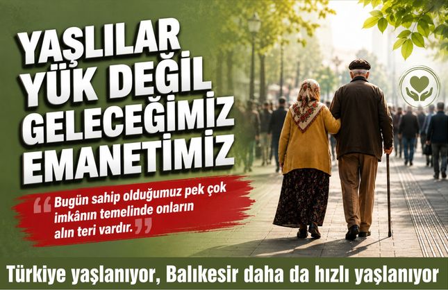 YAŞLILAR YÜK DEĞİL TOPLUMUN YAŞAYAN HAFIZASIDIR