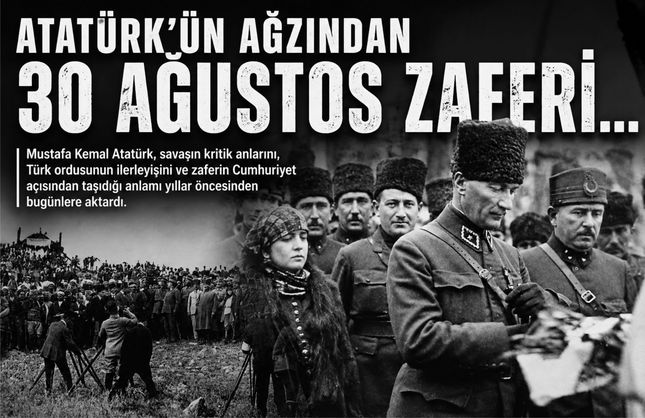 Atatürk'ün ağzından 30 Ağustos Zaferi