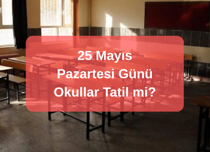 Yarın Okullar Tatil mi? 25 Mayıs Pazartesi Okullar Tatil mi? MEB'den Kurban Bayramı Tatili Açıklaması: