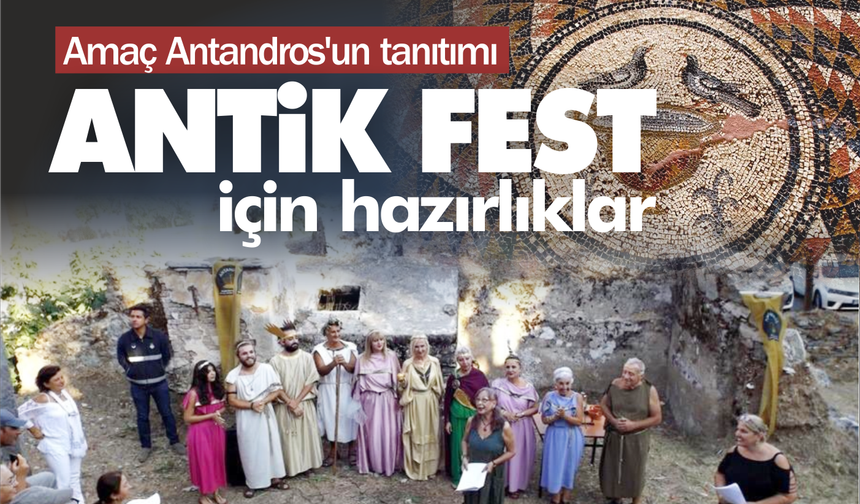 Amaç Antandros'un tanıtımı: Antik Fest için hazırlıklar