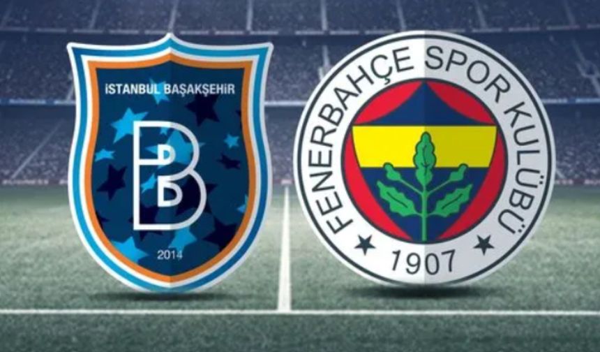 Başakşehir-Fenerbahçe Maçı Ne Zaman, Saat Kaçta, Hangi Kanalda? İşte Muhtemel 11’ler ve Tüm Detaylar