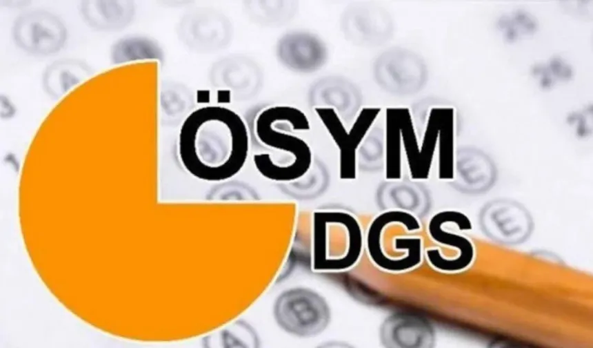 DGS 2025 Ek Tercihler: Tarihler, Kılavuz ve Boş Kontenjanlar İçin Gözler ÖSYM’de...