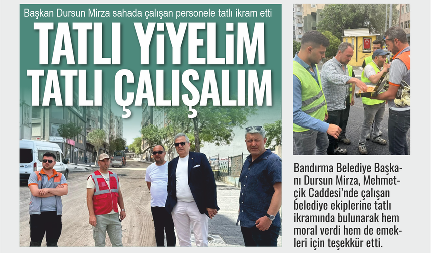 Dursun Mirza’dan Sahada Çalışan Personele Tatlı Jesti