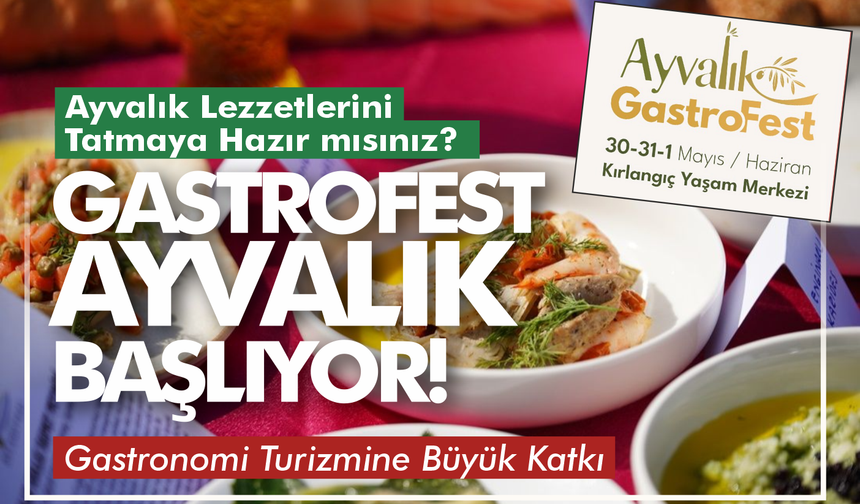 Ayvalık Lezzetlerini Tatmaya Hazır mısınız: GastroFest Ayvalık Başlıyor!