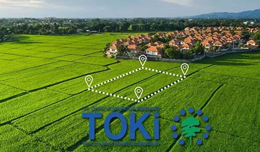 TOKİ 383 Arsayı Açık Artırmaya Çıkardı! 43 İlde Arsa Satışı Başladı! İşte Detaylar...