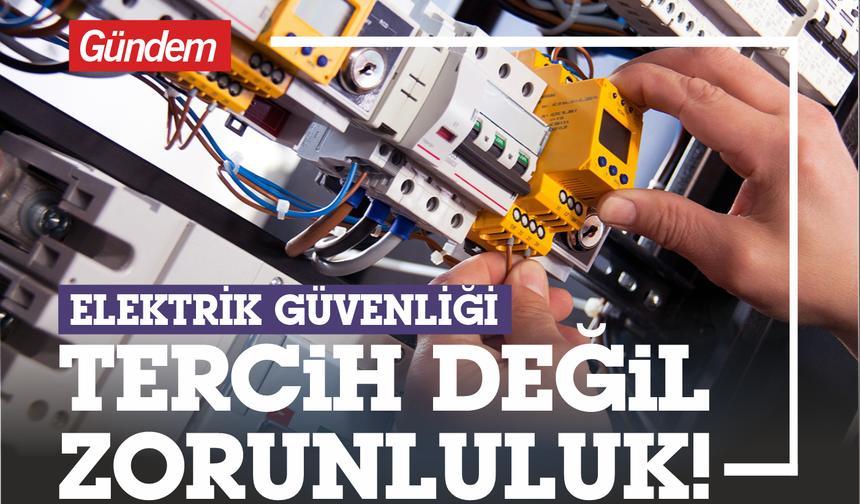 EMO’dan Hayati Uyarı: “Elektrik Güvenliği Bir Tercih Değil, Zorunluluktur”