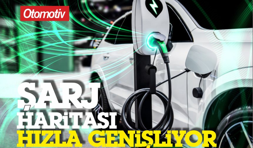 Türkiye'de elektrikli araçlar için şarj haritası hızla genişliyor
