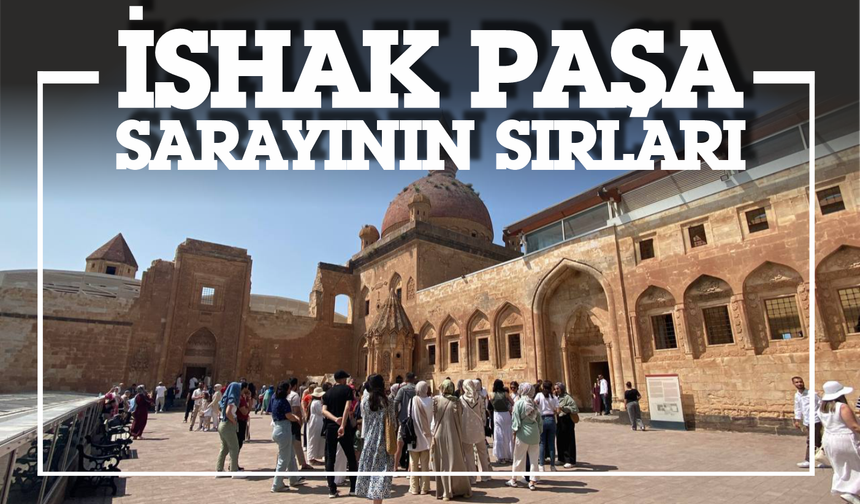 İshak Paşa Sarayı'nın Sırları! Tarihin Görkemli İzi
