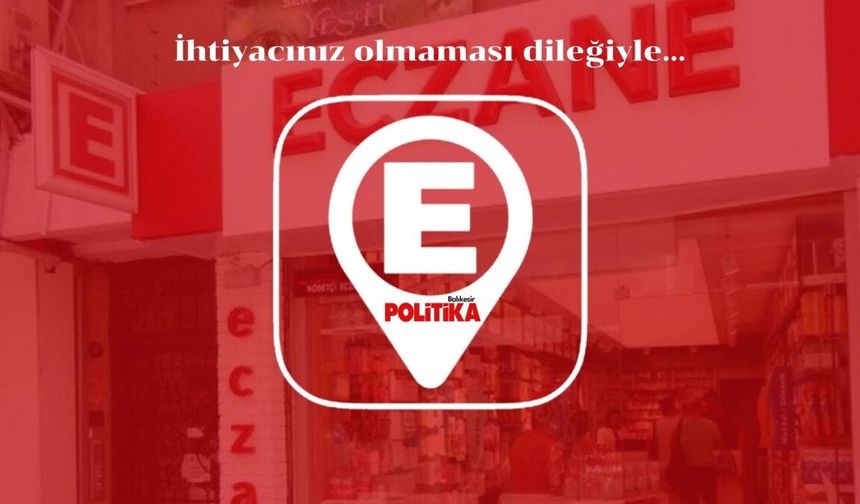 Bigadiç’te Nöbetçi Eczaneler: 22 - 28 Haziran 2026 Listesi