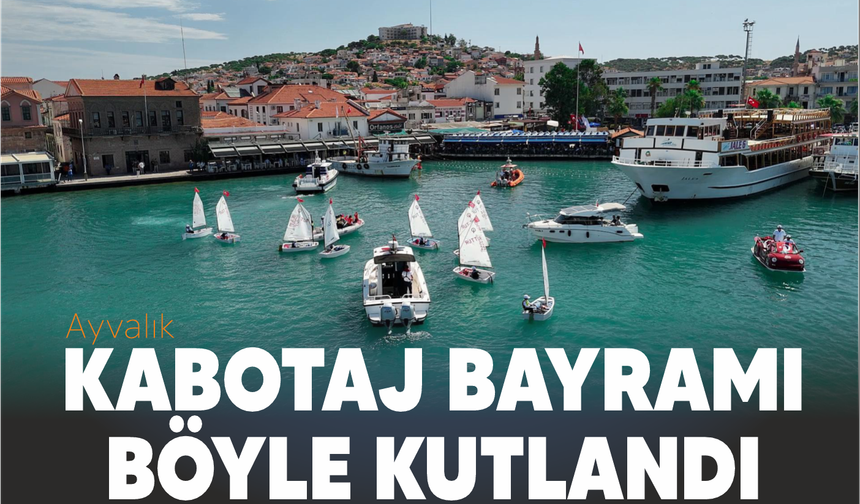 Ayvalık’ta Kabotaj Bayramı Coşkusu: Yağlı Direk Yarışı Nefes Kesti