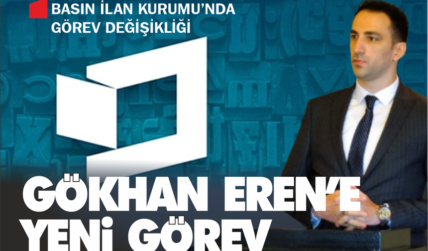 Basın İlan Kurumu’nda Görev Değişikliği: Eren ve Başeğmez Yer Değiştirdi