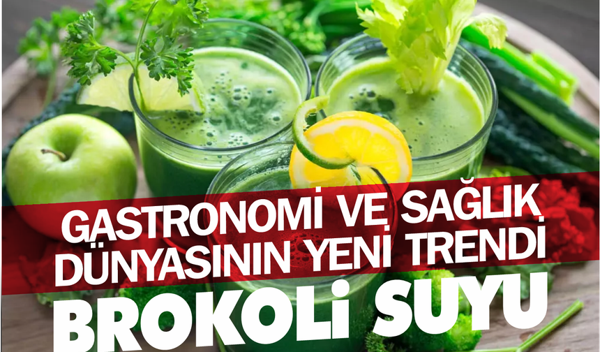 Gastronomi ve Sağlık Dünyasının Yeni Trendi… Brokoli Suyu…