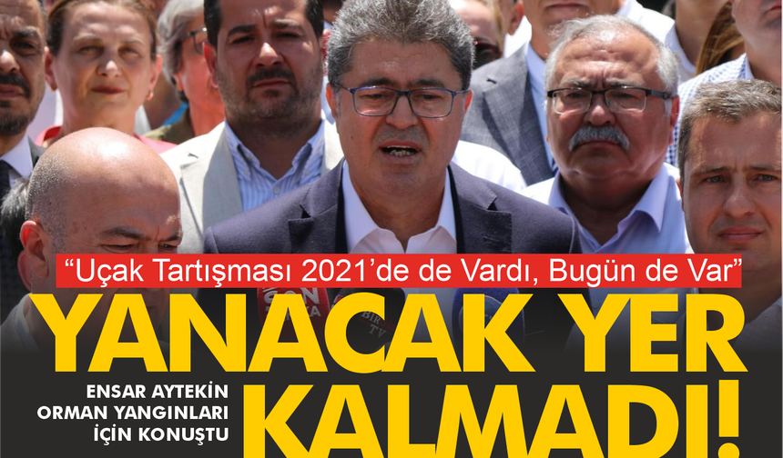 Ensar Aytekin: “Yanacak Yer Kalmadı, Çünkü Önlem Yok!”
