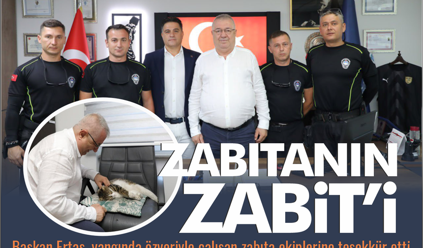 Başkan Ertaş’tan Zabıta Ekibine Yangın Teşekkürü ve “Zabit”e Sevgi Ziyareti