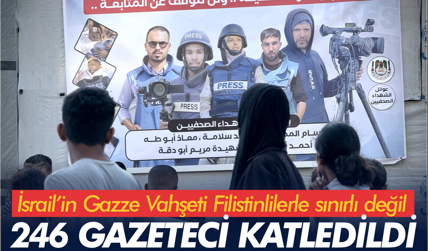 İsrail'in Gazze Vahşeti Filistinlilerle sınırlı değil! 246 gazeteci katledildi