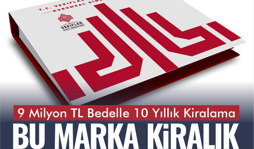 “Vakıflar 1845” Markası 10 Yıllığına İhaleye Çıkarılıyor
