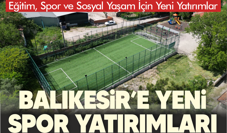 Balıkesir’de Gençlik ve Spor Yatırımları Hızla Yükseliyor