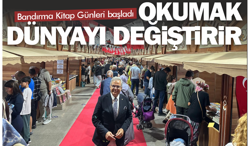 Bandırma Kitap Günleri... “Okumak Dünyayı Değiştirir”
