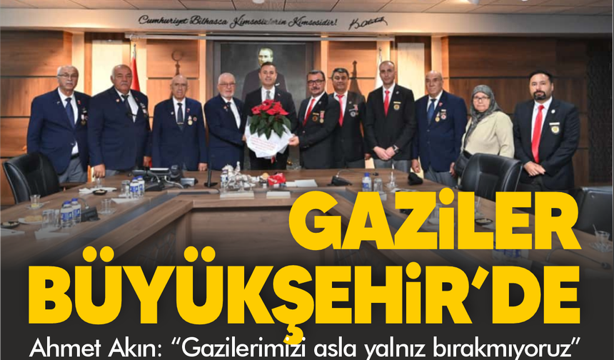 Ahmet Akın: “Gazilerimizi asla yalnız bırakmıyoruz”