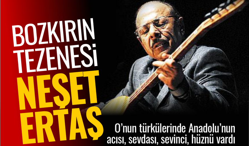 Bozkırın Tezenesi Neşet Ertaş’ın Hayat Öyküsü