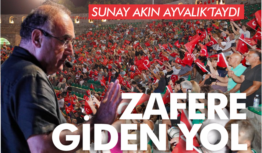 Ayvalık’ta 30 Ağustos Coşkusu: Sunay Akın’dan “Zafere Giden Yol” Gösterisi