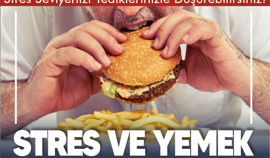 Stres Seviyenizi Yediklerinizle Düşürebilirsiniz!