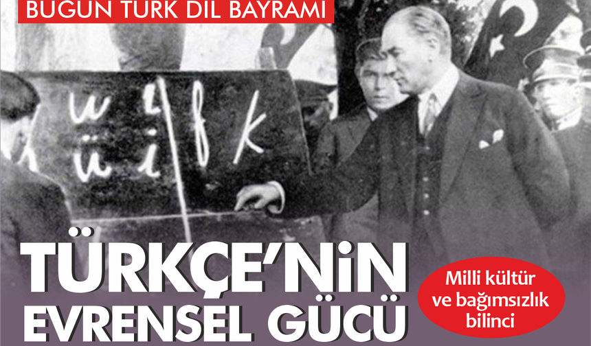 26 Eylül Türk Dil Bayramı... Atatürk’ün Türkçeye Verdiği Değer ve Dilimizin Evrensel Gücü
