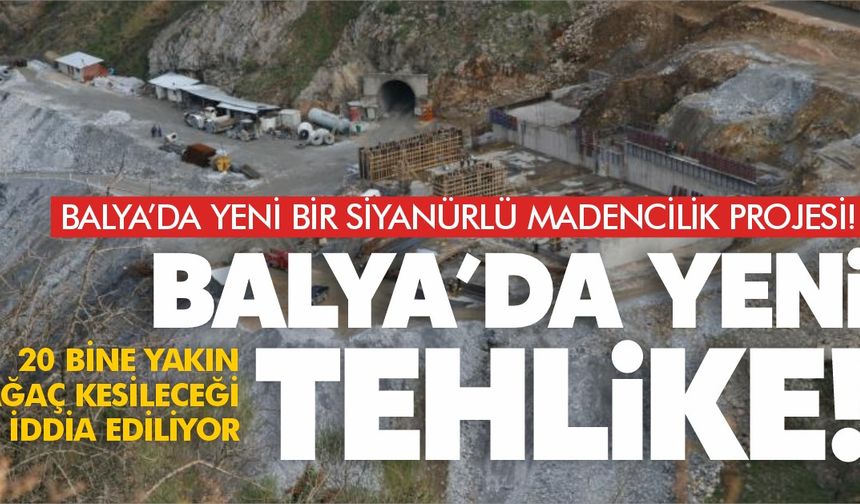 Balya’da Yeni Siyanürlü Maden Projesi: 20 Bin Ağaç Tehlikede