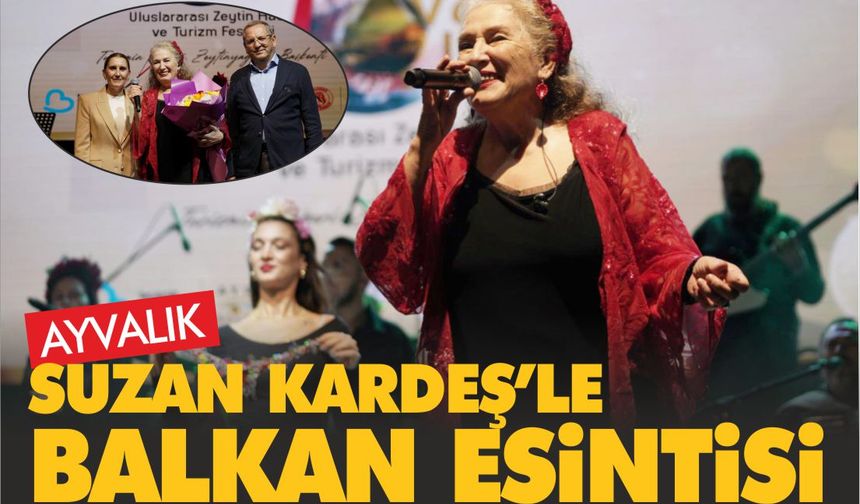 Suzan Kardeş’ten Ayvalık’ta Balkan Rüzgarı