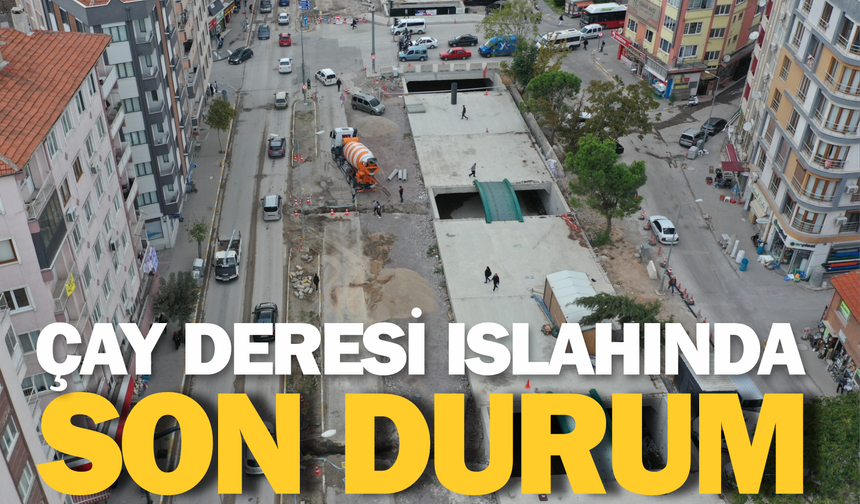 Çay Deresi ıslah çalışqmalarında son durum