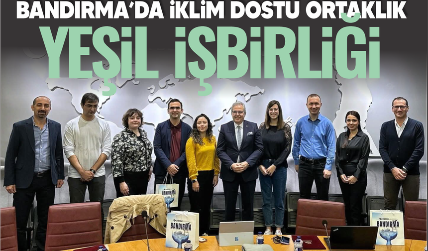 Avrupa’nın Yeşil Dönüşüm Ağına Bandırma da Katıldı
