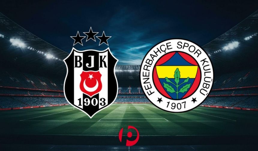 Beşiktaş - Fenerbahçe Derbisi Ne Zaman, Saat Kaçta, Hangi Kanalda? Bilet Fiyatları Açıklandı!