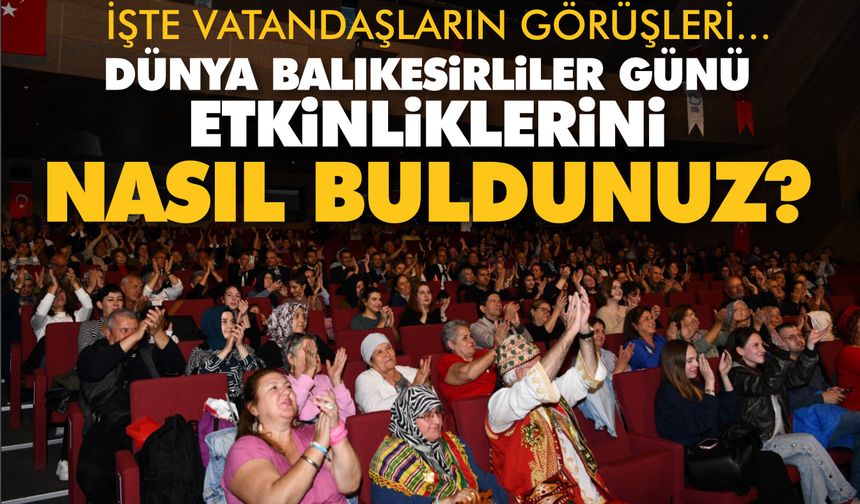 Dünya Balıkesirliler Günüetkinliklerini nasıl buldunuz?