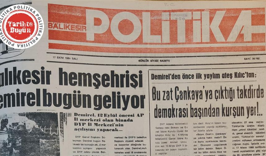 17 Ekim 1989 Salı: Balıkesir hemşerisi Demirel bugün geliyor