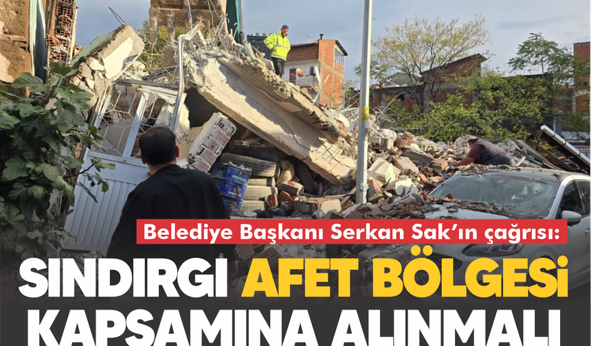 Sındırgı Belediye Başkanı Sak: “Afet Bölgesi İlan Edilmeli, Vatandaşlarımızın Talepleri Öncelikli”