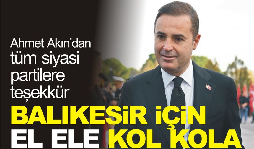 Başkan Ahmet Akın: “Hiçbir Ayrım Yapmadan Balıkesir İçin El Ele Çalışacağız”
