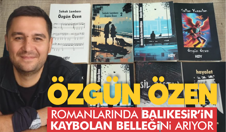 İçimizden bir yazar Balıkesir ve Balıkesirlileri anlattı