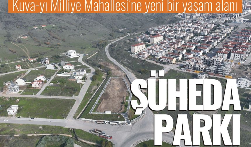 Kuvayı Milliye Mahallesi’ne Yeni Yaşam Alanı... Şüheda Parkı