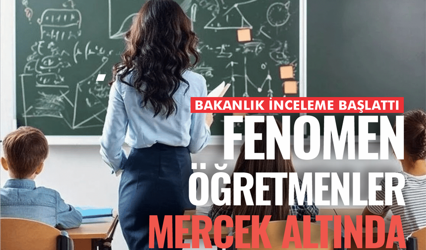 Fenomen öğretmenler mercek altında! Bakanlık harekete geçti...