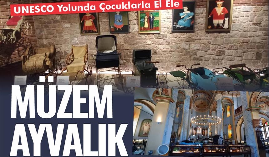 UNESCO Yolunda Çocuklarla El Ele: “Müzem Ayvalık” Projesi Başladı