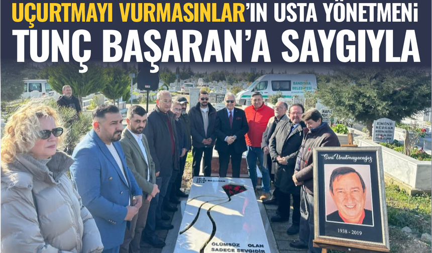 Uçurtmayı Vurmasınlar'ın usta yönetmeni Tunç Başaran'a saygıyla