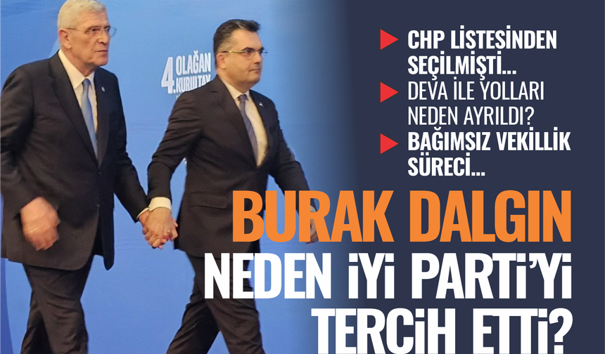 Burak Dalgın neden İYİ Parti'yi tercih etti?